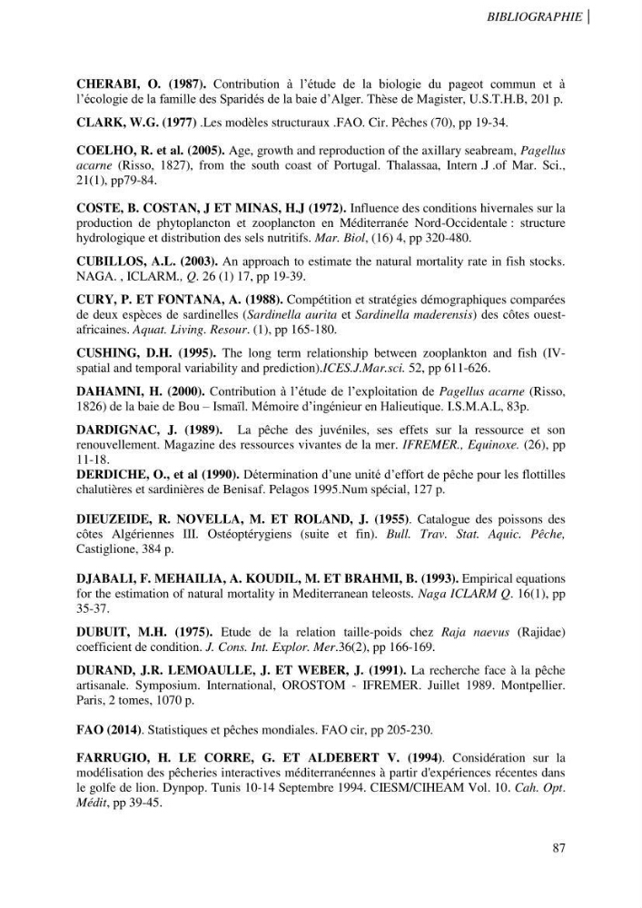 Contribution à l\'étude des captures de la familles des Sparidés dans le port de Bou Haroun: Approche biologique et dynamique du Pagellus acarne (R.,1826)