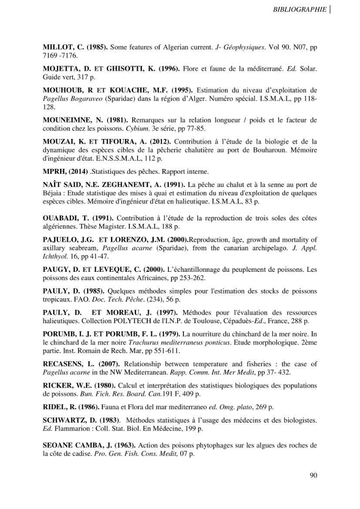 Contribution à l\'étude des captures de la familles des Sparidés dans le port de Bou Haroun: Approche biologique et dynamique du Pagellus acarne (R.,1826)