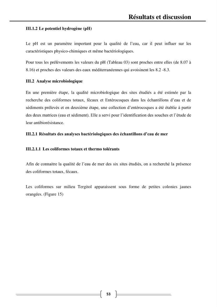 Caractérisation et évaluation de la résistance aux antibiotiques chez les entérocoques dans le milieu marin .