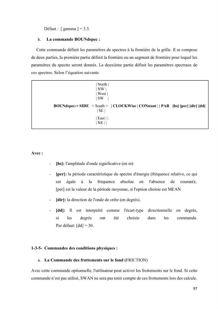Contribution à la recherche des zones à fort potentiel d\'énergie houlomotrice à base d\'un modèle hydrodynamique:
