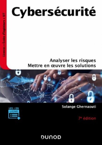 Cybersécurité : analyser les risques, mettre en œuvre les solutions Cybersécurité : analyser les risques, mettre en œuvre les solutions