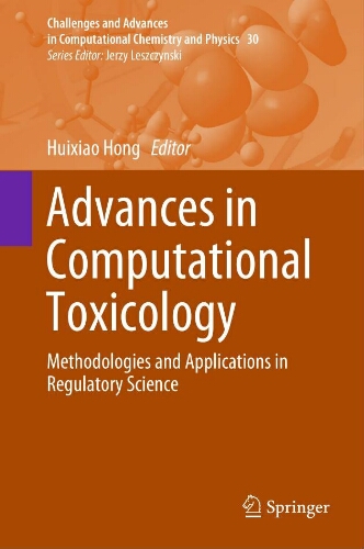 Advances in computational toxicology: methodologies and applications in regulatory science Advances in computational toxicology: methodologies and applications in regulatory science