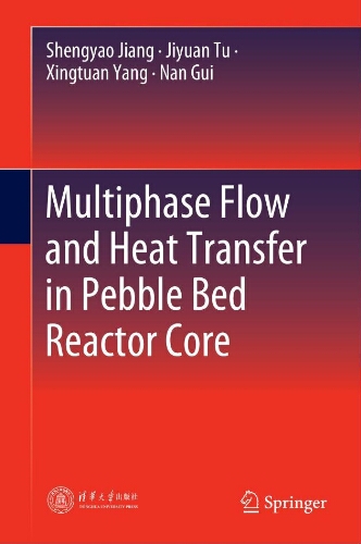 Multiphase flow and heat transfer in pebble bed reactor core Multiphase flow and heat transfer in pebble bed reactor core