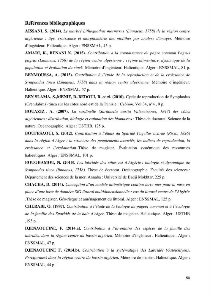 Contribution a l\'étude de l\'age, de la croissance et de l\'exploitation de symphodus tinca linnaeus,1758,dans la région centr algerienne.: