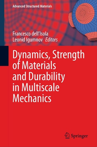 Dynamics, strength of materials and durability in multiscale mechanics Dynamics, strength of materials and durability in multiscale mechanics