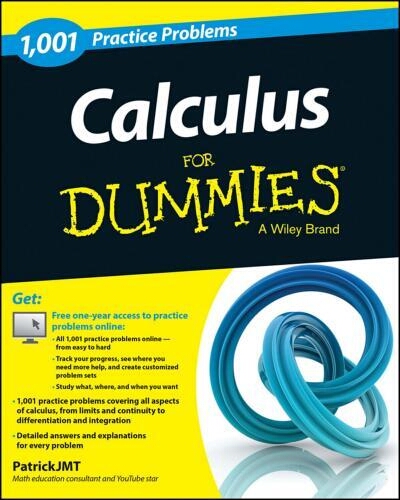 1,001 Calculus practice problems for dummies 1,001 Calculus practice problems for dummies