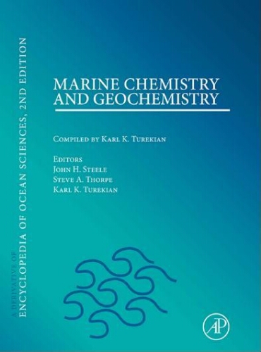 Marine chemistry and geochemistry : a deriative of encyclopedia of ocean sciences Marine chemistry and geochemistry : a deriative of encyclopedia of ocean sciences
