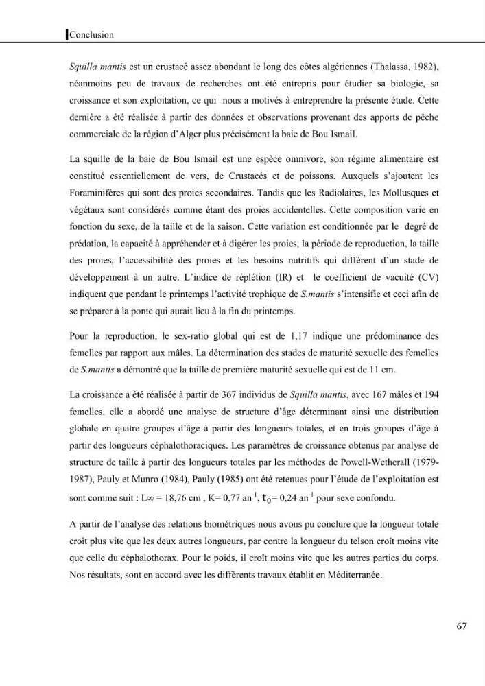 Contribution a l\'étude du régime alimentaire, de la croissance et de l\'exploitation de la squille squilla mantis linnaeus ,1758 dans la baie de bou-ismail.