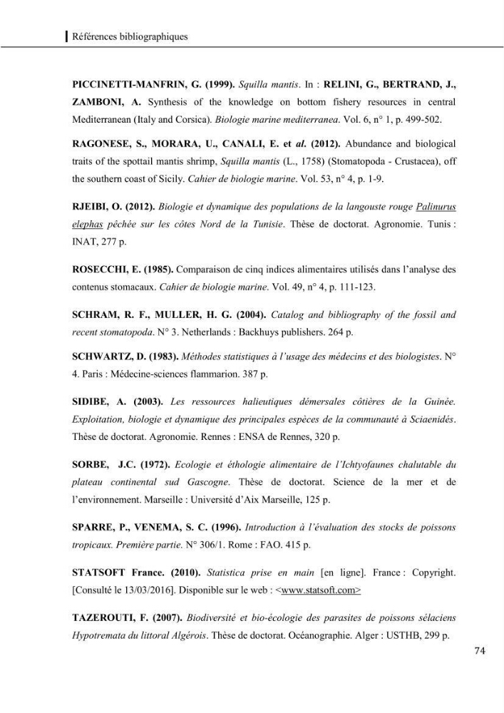 Contribution a l\'étude du régime alimentaire, de la croissance et de l\'exploitation de la squille squilla mantis linnaeus ,1758 dans la baie de bou-ismail.