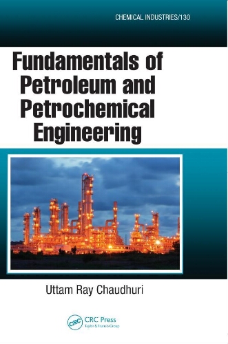 Fundamentals of petroleum and petrochemical engineering Fundamentals of petroleum and petrochemical engineering
