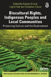 Biocultural rights, indigenous peoples and local communities : protecting culture and the environment