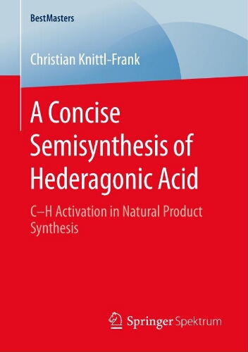 A Concise semisynthesis of hederagonic acid: c–h activation in natural product synthesis A Concise semisynthesis of hederagonic acid: c–h activation in natural product synthesis