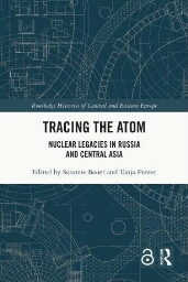 Tracing the Atom: nuclear legacies in Russia and central Asia
