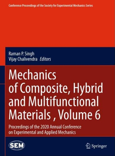 Mechanics of composite, hybrid and multifunctional materials , Volume 6: proceedings of the 2020 annual conference on experimental and applied mechanics Mechanics of composite, hybrid and multifunctional materials , Volume 6: proceedings of the 2020 annual conference on experimental and applied mechanics