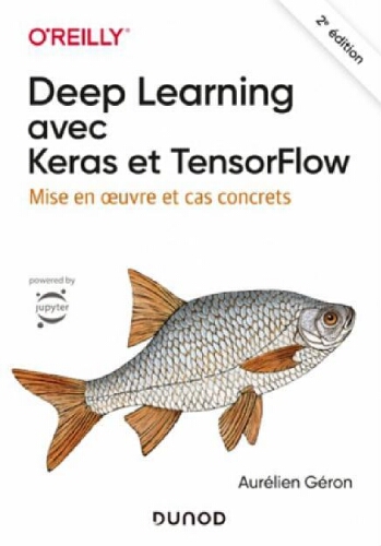 Deep learning avec Keras et TensorFlow : mise en oeuvre et cas concrets Deep learning avec Keras et TensorFlow : mise en oeuvre et cas concrets