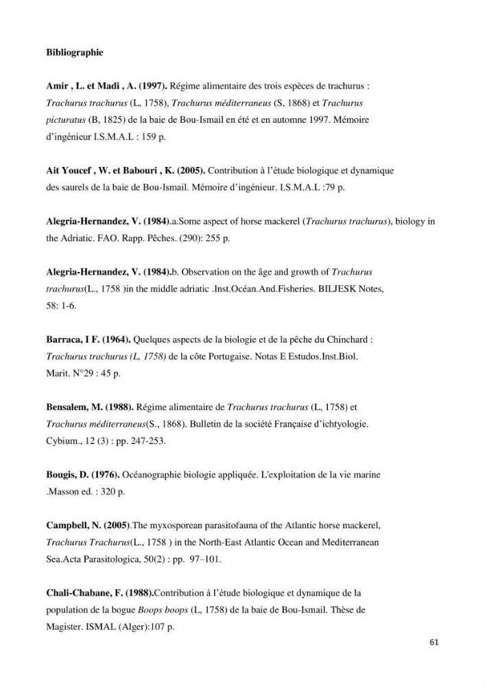 Contribution à l\'étude des paramètres biologiques et d\'exploitation de saurel Trachurus Trachurus ( Linne, 1758) dans la baie de Bou-Ismail:
