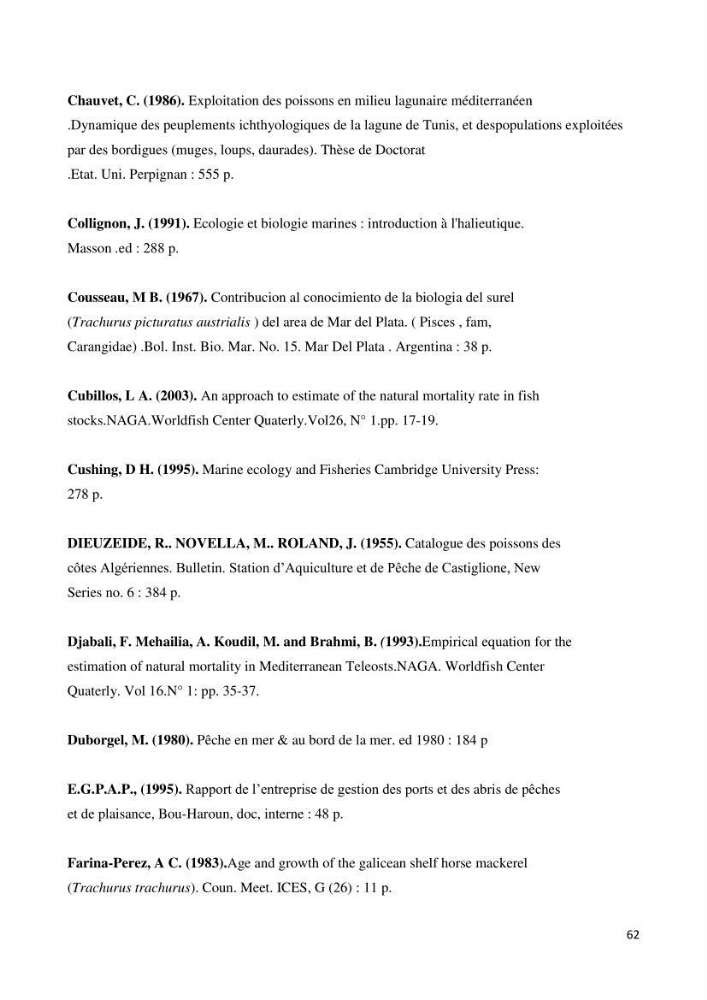 Contribution à l\'étude des paramètres biologiques et d\'exploitation de saurel Trachurus Trachurus ( Linne, 1758) dans la baie de Bou-Ismail: