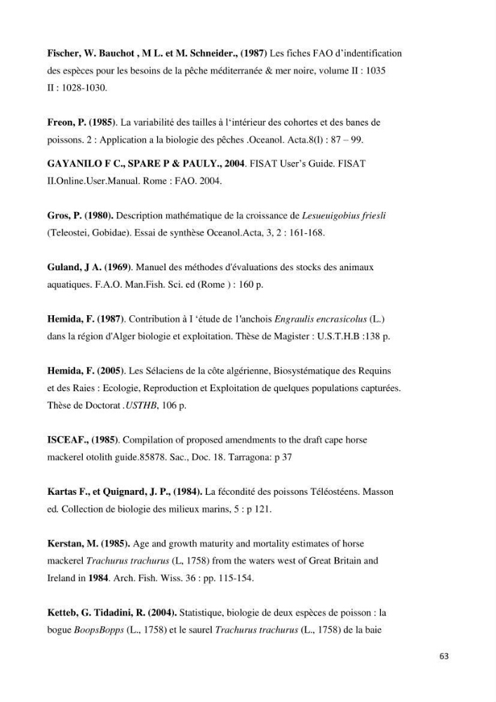 Contribution à l\'étude des paramètres biologiques et d\'exploitation de saurel Trachurus Trachurus ( Linne, 1758) dans la baie de Bou-Ismail: