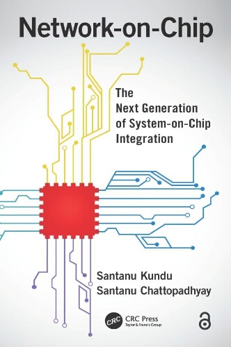 Network-on-chip: the next generation of system-on-chip integration Network-on-chip: the next generation of system-on-chip integration