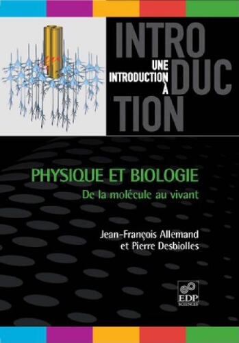Physique et biologie : de la molécule au vivant Physique et biologie : de la molécule au vivant