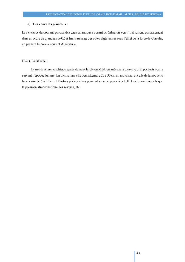 Modelisation numérique de la cinématique du trait de côte et la dynamique sédimentaire des plages sableuses (qOran, Bou-Ismail,Alger, Bejaia et Skikda) : cas d\'étude : Sidi Fredj