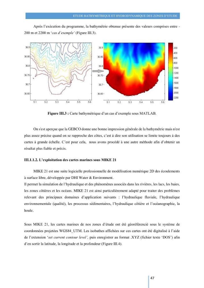 Modelisation numérique de la cinématique du trait de côte et la dynamique sédimentaire des plages sableuses (qOran, Bou-Ismail,Alger, Bejaia et Skikda) : cas d\'étude : Sidi Fredj