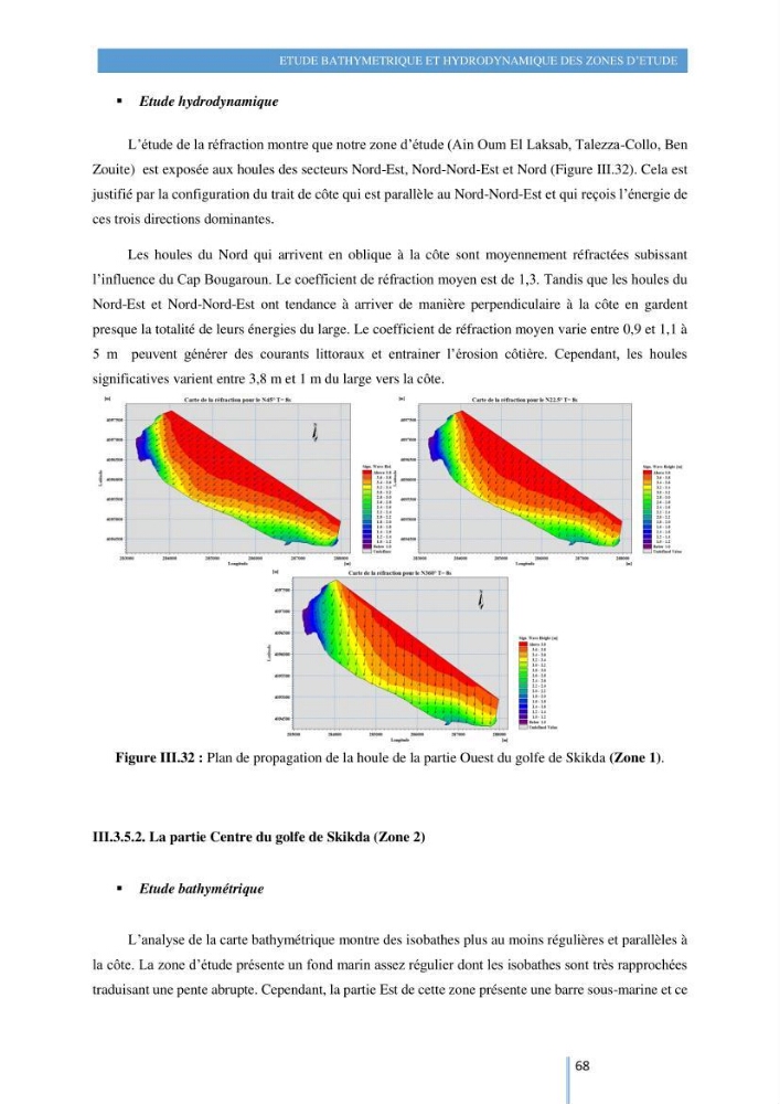 Modelisation numérique de la cinématique du trait de côte et la dynamique sédimentaire des plages sableuses (qOran, Bou-Ismail,Alger, Bejaia et Skikda) : cas d\'étude : Sidi Fredj