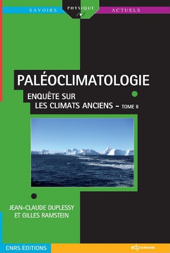 Paléoclimatologie: Enquête sur les climats anciens tome 2 Paléoclimatologie: Enquête sur les climats anciens tome 2