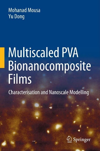 Multiscaled PVA bionanocomposite films: characterisation and nanoscale modelling Multiscaled PVA bionanocomposite films: characterisation and nanoscale modelling