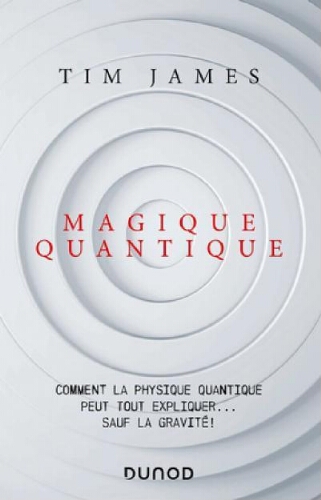 Magique quantique : comment la physique quantique peut tout expliquer... sauf la gravité ! Magique quantique : comment la physique quantique peut tout expliquer... sauf la gravité !
