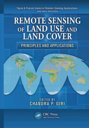 Remote sensing of land use and land cover : principles and applications Remote sensing of land use and land cover : principles and applications