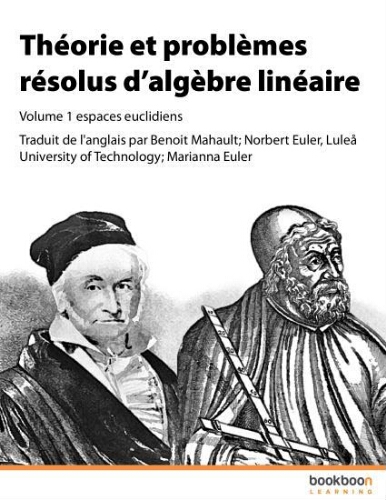 Théorie et problèmes résolus d’algèbre linéaire volume 1: espaces euclidiens par traduit de l'anglais Théorie et problèmes résolus d’algèbre linéaire volume 1: espaces euclidiens par traduit de l'anglais