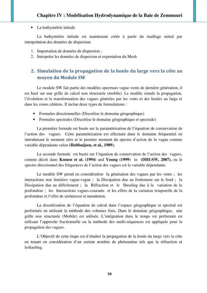 Processus mis en jeu dans l\'évolution morpho-dynamique de la baie de Zemmouri: modelisation et observation hydrodynamiques et sédimentaires