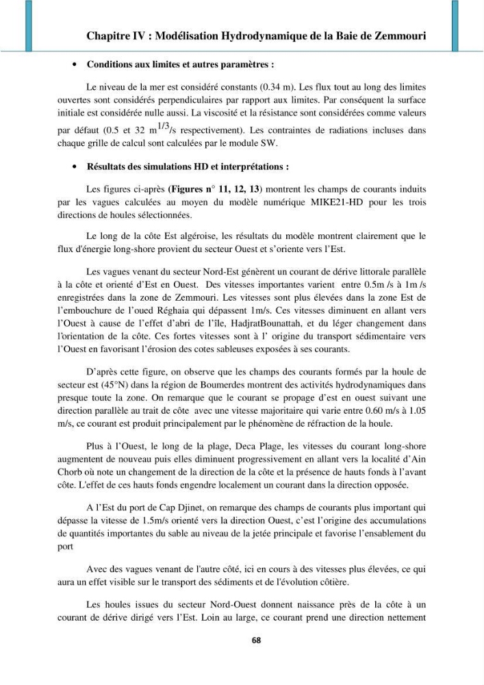 Processus mis en jeu dans l\'évolution morpho-dynamique de la baie de Zemmouri: modelisation et observation hydrodynamiques et sédimentaires