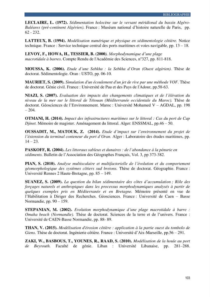 Contribution a la connaissance de la morphologie et de la dynamique sedimentaire de la côte Ouest d\'Algerie,plage d\'Ain Franine, Oran