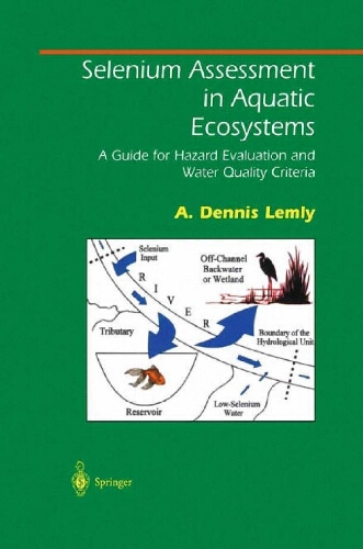 Selenium assessment in aquatic ecosystems : a guide for hazard evaluation and water quality criteria Selenium assessment in aquatic ecosystems : a guide for hazard evaluation and water quality criteria