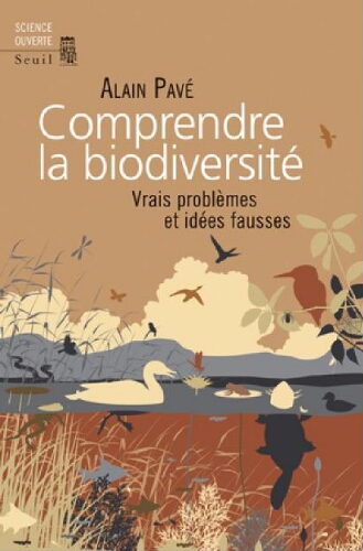Comprendre la biodiversité : vrais problèmes et idées fausses Comprendre la biodiversité : vrais problèmes et idées fausses