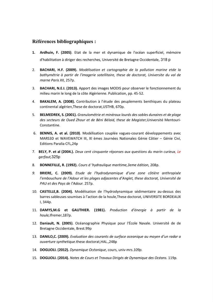 Contribution à la recherche des zones à fort potentiel d\'énergie houlomotrice à base d\'un modèle hydrodynamique