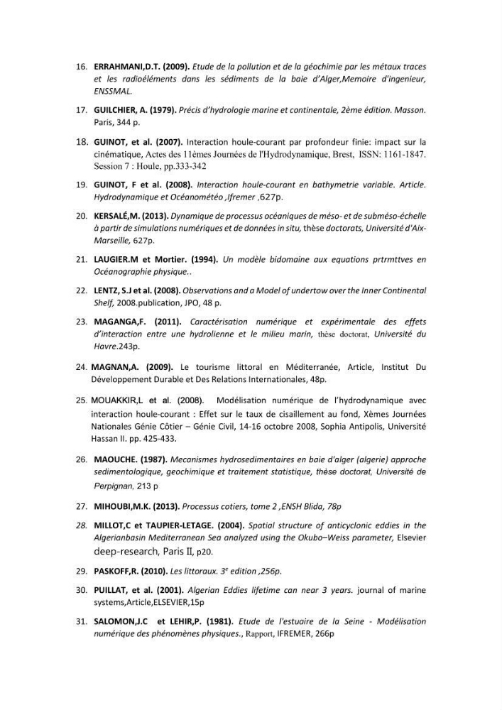Contribution à la recherche des zones à fort potentiel d\'énergie houlomotrice à base d\'un modèle hydrodynamique