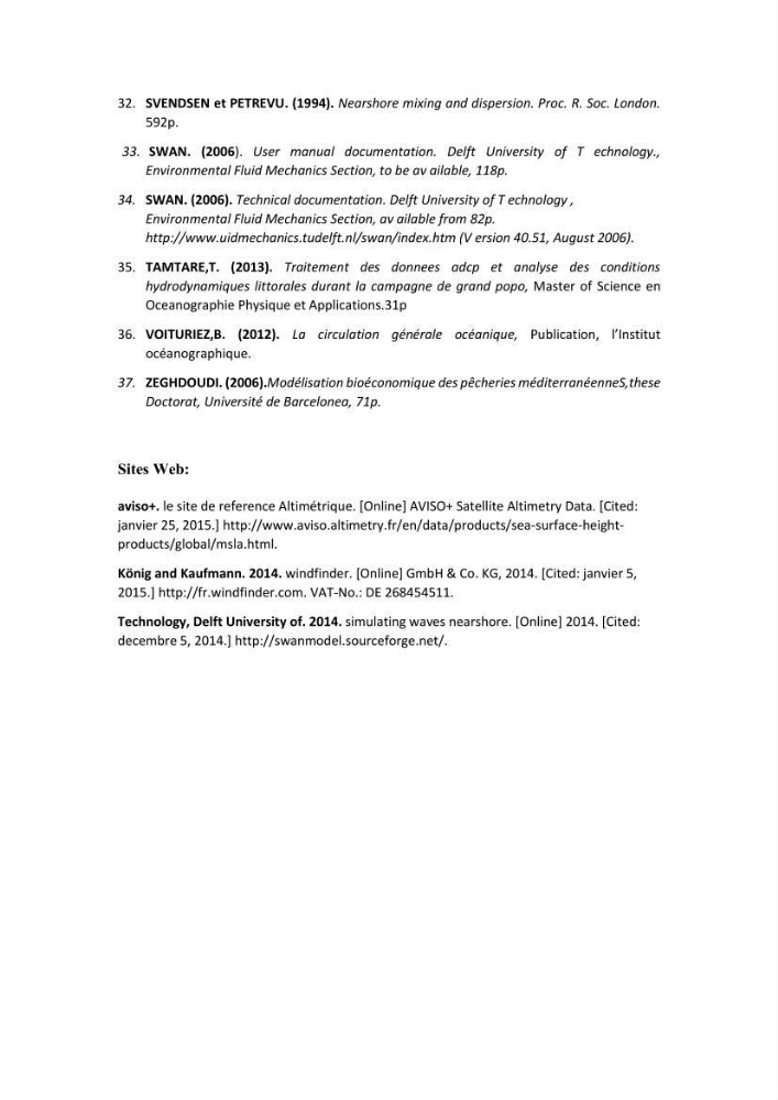 Contribution à la recherche des zones à fort potentiel d\'énergie houlomotrice à base d\'un modèle hydrodynamique