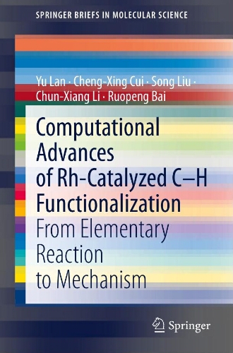 Computational advances of Rh-catalyzed C–H functionalization from elementary reaction to mechanism Computational advances of Rh-catalyzed C–H functionalization from elementary reaction to mechanism