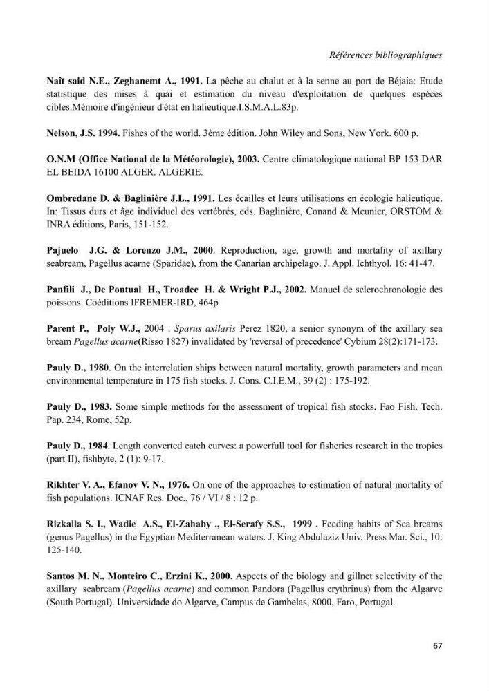Contribution à l\'étude de l\'exploitation de pagellus acarne (Risso, 1826) de la baie de Bou- Ismail: