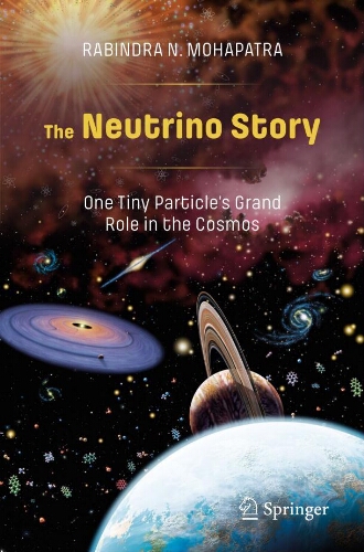 The neutrino story: one tiny particle’s grand role in the cosmos The neutrino story: one tiny particle’s grand role in the cosmos