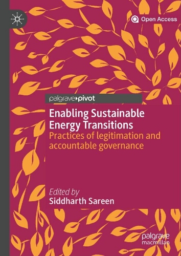 Enabling sustainable energy transitions: practices of legitimation and accountable governance Enabling sustainable energy transitions: practices of legitimation and accountable governance