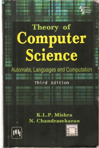 Theory of computer science: automata, languages and computation Theory of computer science: automata, languages and computation
