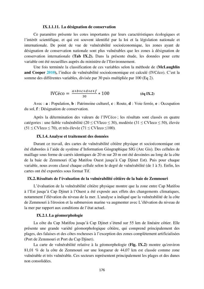 processus mis en Jeu dans l\'évolution Miorpho-dynamique de la baie zemmouri: Modélisation Hydro-Sédimentaire et cinématique du trait de Côte.