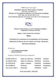 Contribution à la connaissance de la morphologie et de la dynamique sédimentaire du littoral centre de l'Algèrie : cas d'étude : Boumerdès, Sidi Fredj et Hamdania