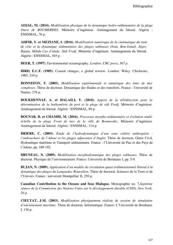 Contribution à la connaissance de la morphologie et de la dynamique sédimentaire du littoral centre de l\'Algèrie : cas d\'étude : Boumerdès, Sidi Fredj et Hamdania