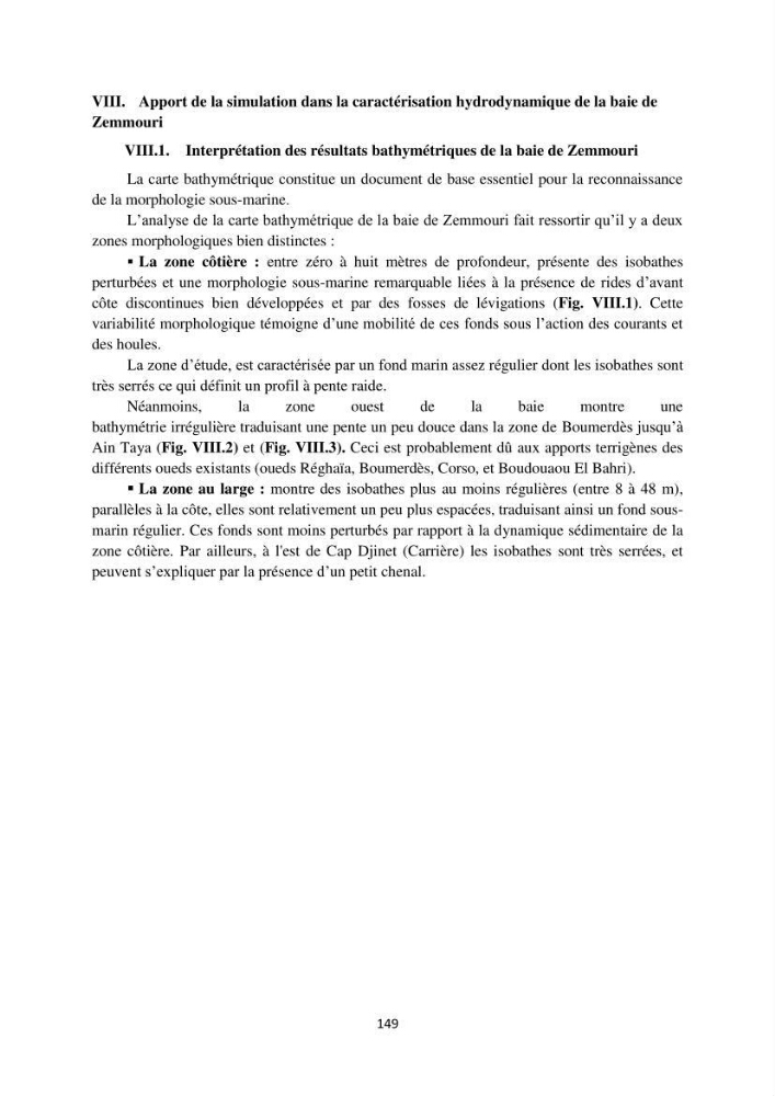 processus mis en Jeu dans l\'évolution Miorpho-dynamique de la baie zemmouri: Modélisation Hydro-Sédimentaire et cinématique du trait de Côte.