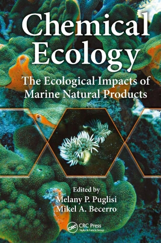 Chemical ecology : the ecological impacts of marine natural products Chemical ecology : the ecological impacts of marine natural products